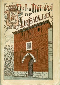 De la historia de Arévalo y sus sexmos (Común de vecinos, ayuntamientos y linajes). 
