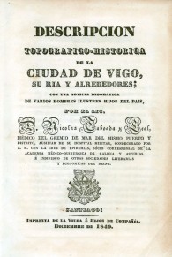 Descripción Topográfico-Histórica de la Ciudad de Vigo, su Ría y alrededores; con una noticia biográfica de varios hombres ilust