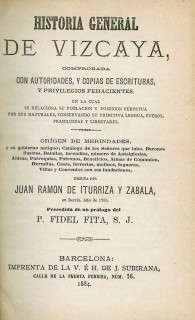 Historia general de Vizcaya comprobada con autoridades, y copia de escrituras, y provolegios fehacientes