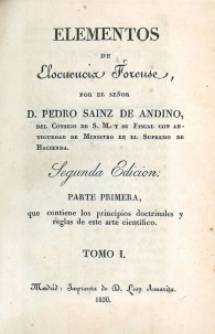 Elementos de Elocuencia Forense... Segunda edición. Parte primera, que contiene los principios doctrinales y reglas de este arte