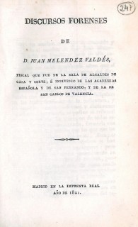 Discursos forenses de... Fiscal que fue de la sala de Alcaldes de Casa y Corte, é individuo de las Academias Española y de San F