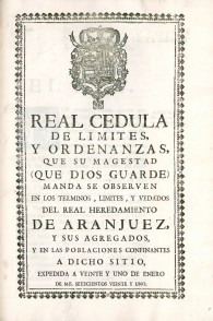 Real Cédula de Límites y Ordenanzas que su Majestad (que Dios guarde) manda se observen en los términos, límites y vedados del R