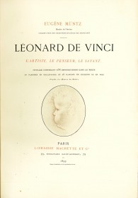 Leonard de Vinci, l’artiste, le penseur, le savant. Ouvrage contenant 238 reproductions dans le texte 20 planches en taillé-douc