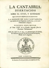 La Cantabria. Disertación sobre el sitio y extensión que tuvo en tiempo de los romanos la Región de los Cántabros, con noticia d
