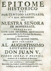 Epitome histórico del portentoso Santuario y Real Monasterio de Nuestra Señora de Montserrate. Ilustrado con los Sucessos Histór