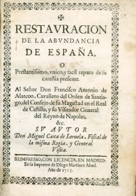 Restauración de la abundancia de España o Prestantissimo, unico, y facil reparo de su carestia presente