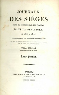 Jornaux des siéges faits ou soutenus par les francais dans la Peninsule, de 1807 a 1814