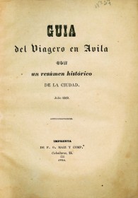 Guía del Viagero en Avila, con un resumen histórico de la Ciudad.