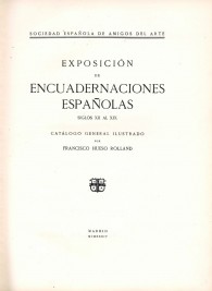 Exposición de Encuadernaciones Españolas. Siglos XII al XIX. Catálogo General Ilustrado.