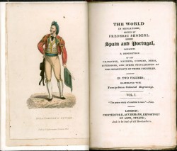 The World in miniature; edited by Frederic Shoberl. Spain and Portugal, containing a description of the character, manners, cust